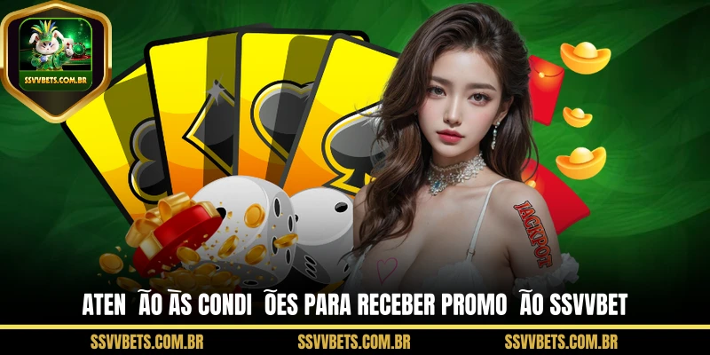 Atenção às condições para receber promoção SSVVBET