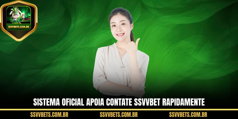 Sistema oficial apoia contate SSVVBET rapidamente