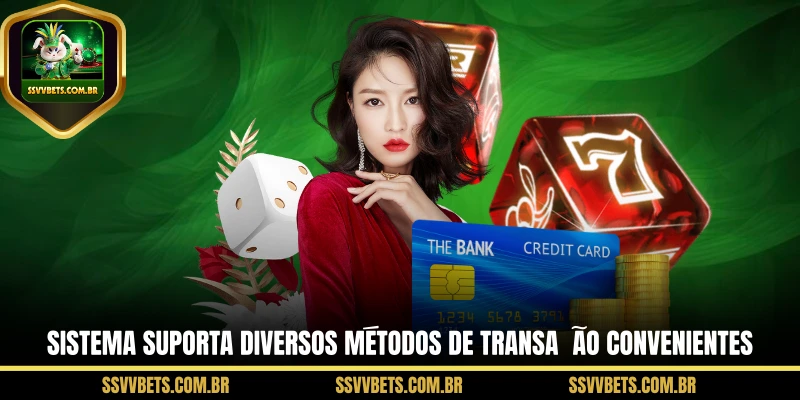 Sistema suporta diversos métodos de transação convenientes